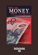 Making Money Made Simple: The Aim of This Book Is to Cover the Essentials of Money, Investment, Borrowing and Personal Finance in a Simple Way