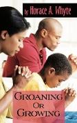 Groaning or Growing