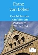 Geschichte des Kampfes um Paderborn 1597 bis 1604