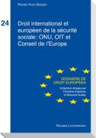 Droit international et européen de la sécurité sociale: ONU, OIT et Conseil de l'Europe