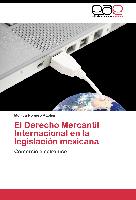 El Derecho Mercantil Internacional en la legislación mexicana