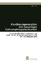 Knochenregeneration mit neuartigen Calciumphospatzementen