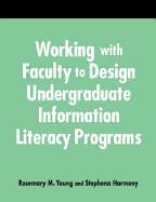 Working with Faculty to Design Undergrad.Info.Literacy Programs: A How-To-Do-It Manual for Librarians