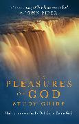 The Pleasures of God Study Guide: Meditations on God's Delight in Being God