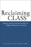 Reclaiming Class: Women, Poverty, and the Promise of Higher Education in America