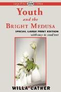 Youth and the Bright Medusa (Large Print Edition)