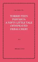 Torrid Teen Perverts: A Nifty Little Tale of Depraved Debauchery