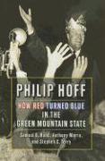 Philip Hoff: How Red Turned Blue in the Green Mountain State