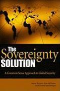 The Sovereignty Solution: A Common Sense Approach to Global Security