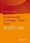 Wechselmodell: Psychologie – Recht – Praxis