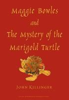 Maggie Bowles and the Mystery of the Marigold Turtle