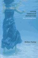 Lover Through Departure: New and Selected Poems