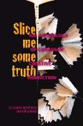 Slice Me Some Truth: An Anthology of Canadian Creative Nonfiction