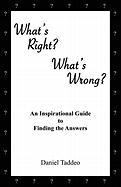 What's Right? What's Wrong?: An Inspirational Guide to Finding the Answers