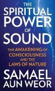 The Spiritual Power of Sound: The Awakening of Consciousness and the Laws of Nature
