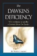 The Dawkins Deficiency: Why Evolution Is Not the Greatest Show on Earth