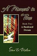 A Moment in Time: Book Two (a Burdened Dream)