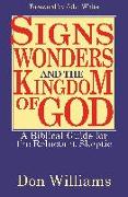 Signs, Wonders, and the Kingdom of God: A Biblical Guide for the Reluctant Skeptic