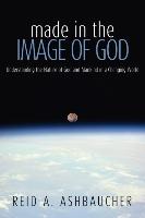 Made in the Image of God: Understanding the Nature of God and Mankind in a Changing World