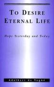 To Desire Eternal Life: Hope Yesterday and Today