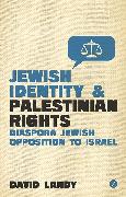 Jewish Identity and Palestinian Rights: Diaspora Jewish Opposition to Israel