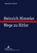 Heinrich Himmler ¿ Wege zu Hitler