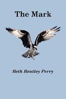 The Mark by Beth Bentley Perry