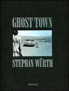 Stephan Würth: Ghost Town