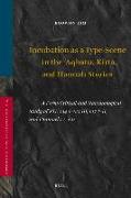 Incubation as a Type-Scene in the Aqhatu, Kirta, and Hannah Stories: A Form-Critical and Narratological Study of Ktu 1.14 I-1.15 III, 1.17 I-II, and 1