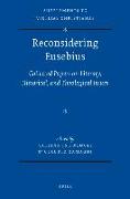 Reconsidering Eusebius: Collected Papers on Literary, Historical, and Theological Issues