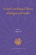 Toward a Sociological Theory of Religion and Health