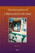 The Martyrdom of a Moroccan Jewish Saint