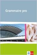Grammaire pro. Grammatik für Französisch an beruflichen Schulen und an Gymnasien