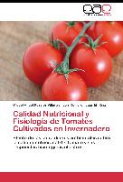 Calidad Nutricional y Fisiología de Tomates Cultivados en Invernadero