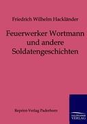 Feuerwerker Wortmann und andere Soldatengeschichten