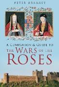 A Companion and Guide to the Wars of the Roses