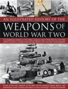 An Illustrated History of the Weapons of World War Two