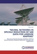 "NEURAL NETWORKS IN SPECKLE REDUCTION OF SAR DATA FOR LANDUSE MAPPING"