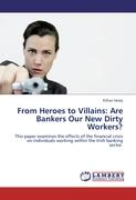 From Heroes to Villains: Are Bankers Our New Dirty Workers?
