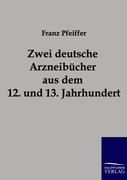 Zwei deutsche Arzneibücher aus dem 12. und 13. Jahrhundert