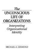 The Unconscious Life of Organizations