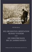 Die Grundstein-Meditation Rudolf Steiners und die Zerstörungen des 20. Jahrhunderts