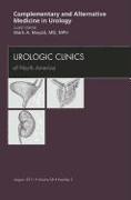 Complementary and Alternative Medicine in Urology, an Issue of Urologic Clinics: Volume 38-3