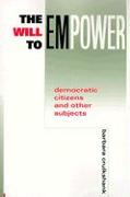 The Will to Empower: Democratic Citizens and Other Subjects