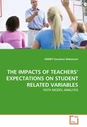 THE IMPACTS OF TEACHERS' EXPECTATIONS ON STUDENT RELATED VARIABLES