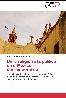De la religión a la política en el México contemporáneo