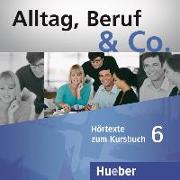 Alltag, Beruf & Co. 6. 2 Audio-CDs zum Kursbuch