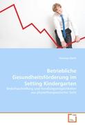 Betriebliche Gesundheitsförderung im Setting Kindergarten