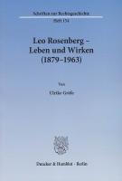 Leo Rosenberg - Leben und Wirken (1879 - 1963)