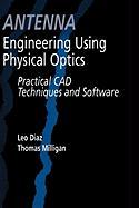 Antenna Engineering Using Physical Optics: Practical CAD Techniques and Software